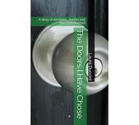The Doors I Have Chose: A story of decisions, doubts and lives transformed