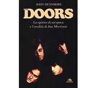The Doors. Lo spirito di un'epoca e l'eredità di Jim Morrison