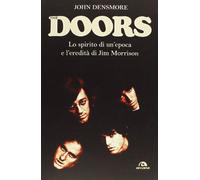 The Doors. Lo spirito di un'epoca e l'eredità di Jim Morrison