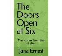 The Doors Open at Six: The stories from the shelter