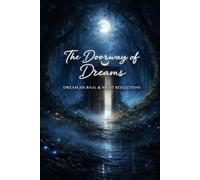 The Doorway of Dreams: Dream Journal & Night Reflections