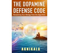 THE DOPAMINE DEFENSE CODE: Reclaiming Your Biology from the Algorithm