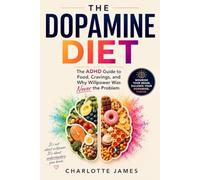 The Dopamine Diet: The ADHD Guide to Food, Cravings, and Why Willpower Was Never the Problem
