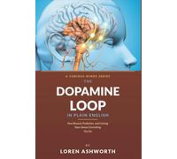 The Dopamine Loop in Plain English: How Reward, Prediction, and Craving Steer Almost Everything You Do