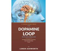 The Dopamine Loop in Plain English: How Reward, Prediction, and Craving Steer Almost Everything You Do