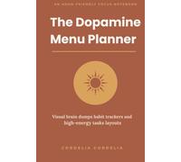 The Dopamine Menu Planner: An ADHD-Friendly Focus Notebook With Visual Brain Dumps, Habit Trackers and High-Energy Task Layouts A Permission Slip to Work With Your ADHD Brain.