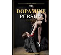 The Dopamine Pursuit: How to Make Him Biologically Addicted to You