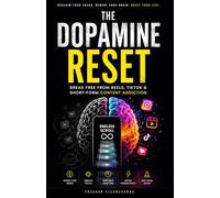 The Dopamine Reset: Break Free From Reels, TikTok & Short-Form Content Addiction: 1