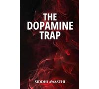 THE DOPAMINE TRAP