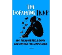The Dopamine Trap: Why Pleasure Feels Empty and Control Feels Impossible: 4