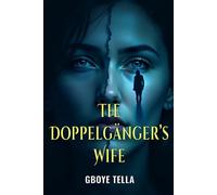 The Doppelgänger’s Wife: A Gripping Psychological Thriller of Identity, Deception, and Dark Secrets: 1
