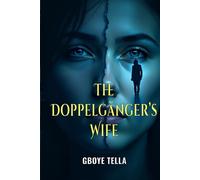 The Doppelgänger’s Wife: A Gripping Psychological Thriller of Identity, Deception, and Dark Secrets