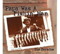 The Dorados - Papa Was A Fishin' Man