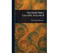 The Doré Bible Gallery, Volume 8