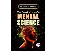 The Dore Lectures On Mental Science