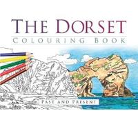 The Dorset Colouring Book: Past and Present (Tascabile)