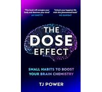 The DOSE Effect: Unlock the secret powers of dopamine, serotonin and more in this new 2025 self-help guide to feeling healthier and happier from a Sunday Times bestselling neuroscientist