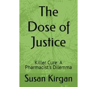 The Dose of Justice: Killer Cure: A Pharmacist's Dilemma