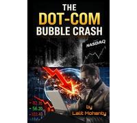 The Dot-Com Bubble Crash: Psychology, Speculation, and the Nasdaq Collapse That Changed Investing Forever