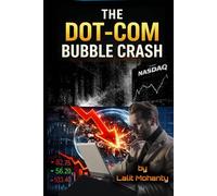 The Dot-Com Bubble Crash: Psychology, Speculation, and the Nasdaq Collapse That Changed Investing Forever