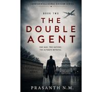 The Double Agent (Book Two): A Gripping Spy Thriller Novel of Espionage, Double Agents, Intelligence Betrayal, Counterintelligence Operations, and International Suspense.