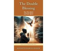 The Double Blessing: Your New Spirit and God's Spirit: 9