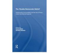 The 'Double Democratic Deficit': Parliamentary Accountability and the Use of Force Under International Auspices