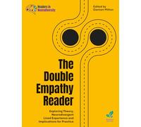 The Double Empathy Reader: Exploring Theory, Neurodivergent Lived Experience and Implications for Practice
