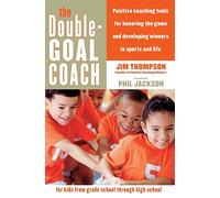 Jim Thompson The Double Goal Coach Tools for parents and coaches to (Tascabile)