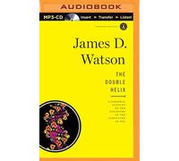 The Double Helix: A Personal Account of the Discovery of the Structure of DNA -