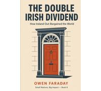 The Double Irish Dividend: How Ireland Out-Bargained the World