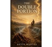 THE DOUBLE PORTION: The Prophet Elisha and the God Who Walks Beside Ordinary Suffering