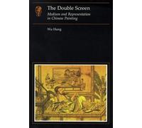 The Double Screen: Medium and Representation in Chinese Painting by Wu Hung (1996-08-02)