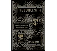 The Double Shift: Spinoza and Marx on the Politics of Work