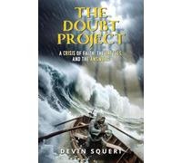 The Doubt Project: A Crisis of Faith, the Battles, and the Answers