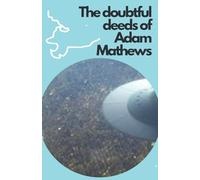 The doubtful deeds of Adam Mathews