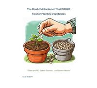 The Doubtful Gardener That Could: Tips for growing vegetables