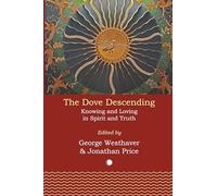 The Dove Descending: Knowing and Loving in Spirit and Truth