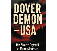 The Dover Demon: America’s Strangest Cryptid Encounter of 1977