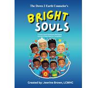 The Down 2 Earth Counselor's Bright Souls: A Down 2 Earth Emotional Well Being Journal & Prayer Book for Young Boys