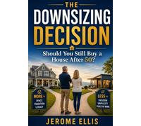 The Downsizing Decision: Should You Still Buy a House After 50?