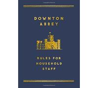 The Downton Abbey Rules for Household Staff by Carnival Productions (9-Oct-2014) Hardcover