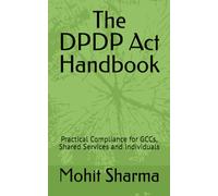 The DPDP Act Handbook: Practical Compliance for GCCs, Shared Services and Individuals