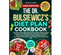 The Dr. Bulsiewicz's Diet Plan Cookbook: 365 Days of Anti-Inflammatory & Gut Health Healing Recipes Inspired By Dr. Will Bulsiewicz’s Teachings to ... Immunity, and Promote Natural Weight Loss