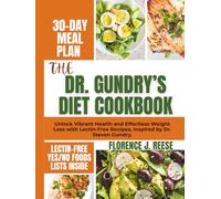 THE DR. GUNDRY’S DIET COOKBOOK: Unlock Vibrant Health and Effortless Weight Loss with Lectin-Free Recipes, Inspired by Dr. Steven Gundry.