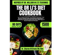 The Dr Li’s Diet Cookbook Inspired By Dr. William w Li’s Teachings: Eat to Defeat Disease, Strengthen Immunity, and Restore Vitality with ... Plus 1500 Days of Doctor-Approved Recipes
