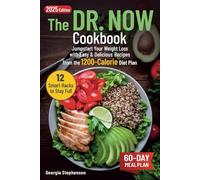 The Dr. Now Cookbook: Jumpstart Your Weight Loss with Easy & Delicious Recipes from the 1200-Calorie Diet Plan