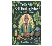 THE DR. SEBI SELF-HEALING BIBLE: CURE FOR ALL DISEASES: A Complete Guide to Cellular Renewal, Alkaline Living, and Natural Healing
