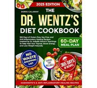 The Dr. Wentz’s Diet Cookbook: 365 Days of Gluten-Free, Soy-Free, and Anti-Inflammatory Healing Recipes Inspired by Dr. Izabella Wentz’s Teachings To ... Boost Energy, and Lose Weight Naturally