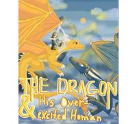 The Dragon and His Overexcited Human